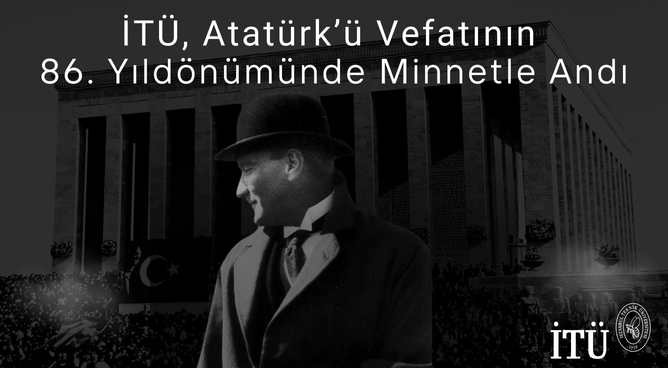 İTÜ, Atatürk’ü Vefatının 86. Yıldönümünde Minnetle Andı Görseli