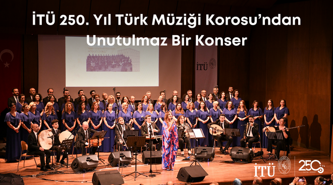 İTÜ 250. Yıl Türk Müziği Korosu’ndan Unutulmaz Bir Konser Görseli