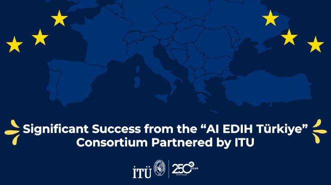 Significant Success from the “AI EDIH Türkiye” Consortium Partnered by ITU Görseli