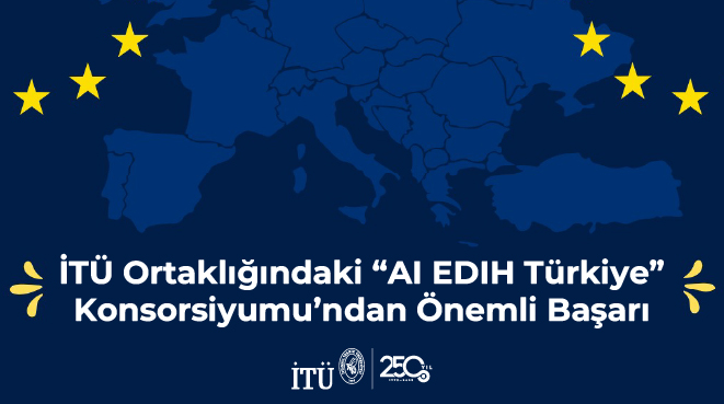 İTÜ Ortaklığındaki “AI EDIH Türkiye” Konsorsiyumu’ndan Önemli Başarı Görseli