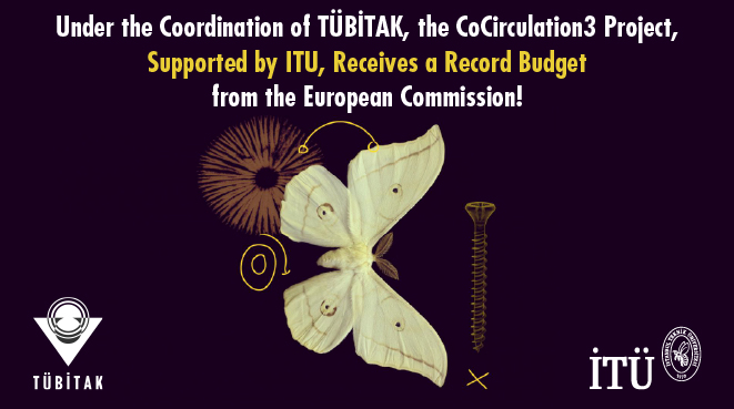 Under the Coordination of TÜBİTAK, the CoCirculation3 Project, Supported by ITU, Receives a Record Budget from the European Commission! Görseli