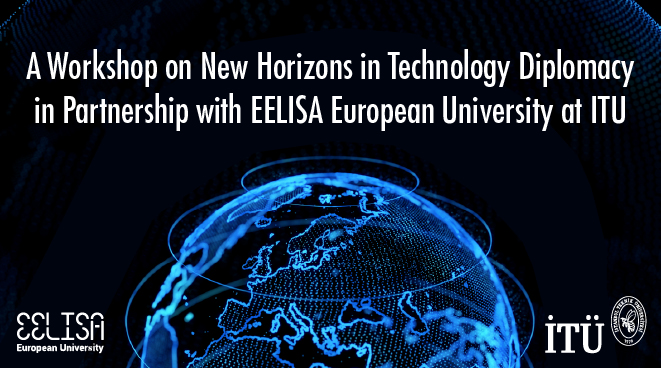 A Workshop on New Horizons in Technology Diplomacy in Partnership with EELISA European University at ITU Görseli