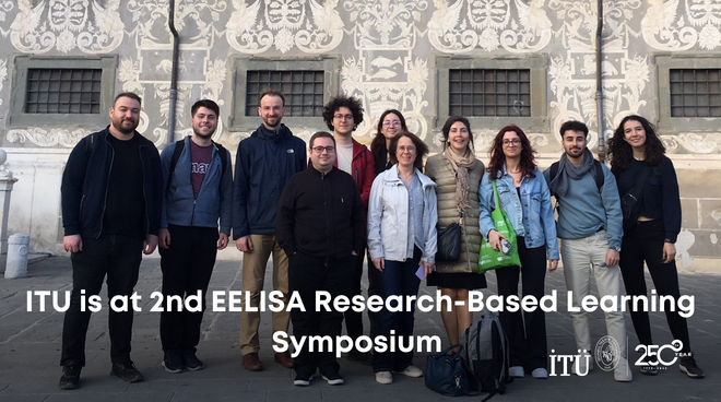ITU is at 2nd EELISA Research-Based Learning Symposium Görseli