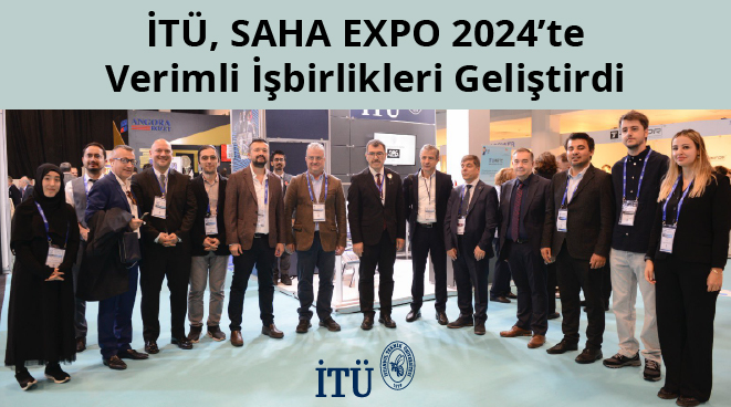 İTÜ, SAHA EXPO 2024’te Verimli İşbirlikleri Geliştirdi Görseli