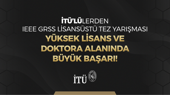 İTÜ’lülerden IEEE GRSS Lisansüstü Tez Yarışması’nda Büyük Başarı! Görseli