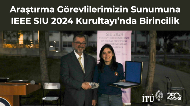 Araştırma Görevlilerimizin Sunumuna IEEE SIU 2024 Kurultayı’nda Birincilik Görseli