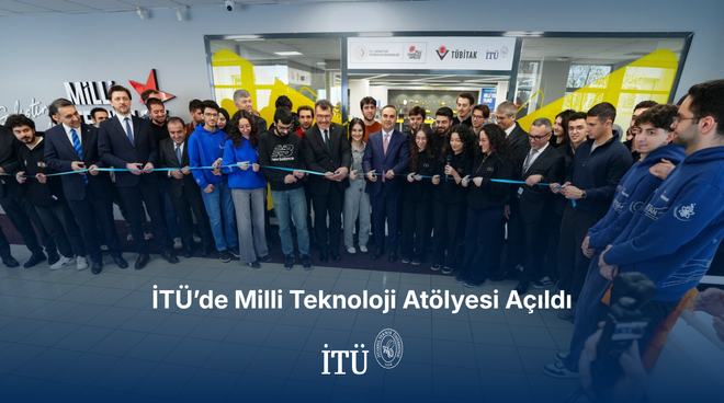 İTÜ’de Milli Teknoloji Atölyesi Açıldı Görseli