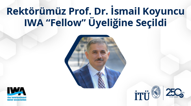 Rektörümüz Prof. Dr. İsmail Koyuncu IWA “Fellow” Üyeliğine Seçildi Görseli