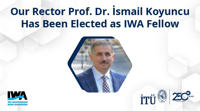 Our Rector Prof. Dr. İsmail Koyuncu Elected as IWA “Fellow” Görseli