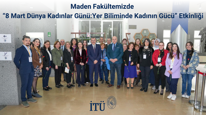 Maden Fakültemizde “8 Mart Dünya Kadınlar Günü: Yer Biliminde Kadının Gücü” Etkinliği Görseli