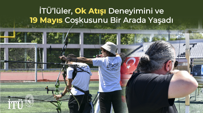 İTÜ’lüler Ok Atışı Deneyimini ve 19 Mayıs Coşkusunu Bir Arada Yaşadı Görseli
