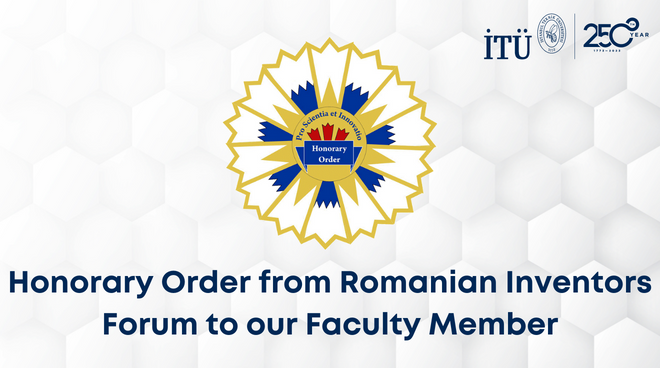 Honorary Order from Romanian Inventors Forum to our Faculty Member Görseli