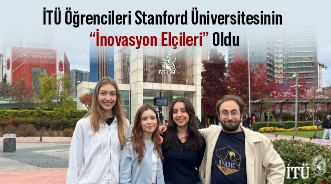 İTÜ Öğrencileri Stanford Üniversitesinin “İnovasyon Elçileri” Oldu Görseli