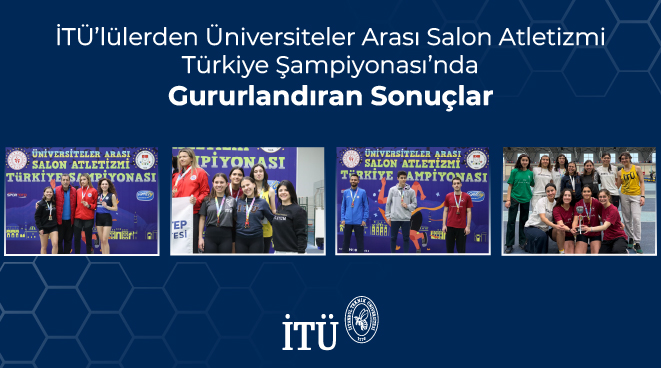 İTÜ’lülerden Üniversiteler Arası Salon Atletizmi Türkiye Şampiyonası’nda Gururlandıran Sonuçlar Görseli