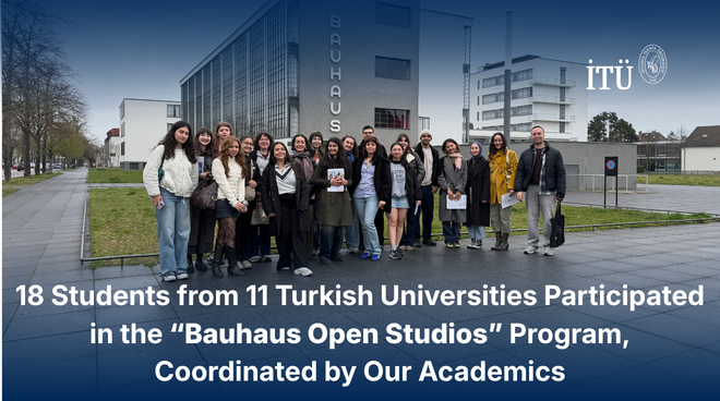 18 Students from 11 Turkish Universities Participated in the “Bauhaus Open Studios” Program, Coordinated by Our Academics Görseli